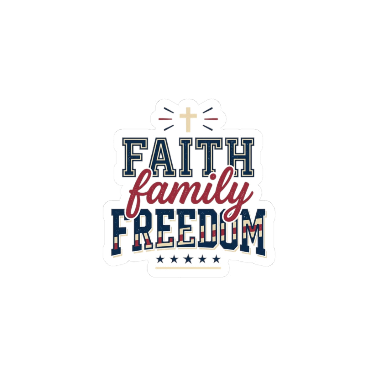 Faith Family Freedom Kiss-Cut Stickers | patriotic faith-based, vintage Americana